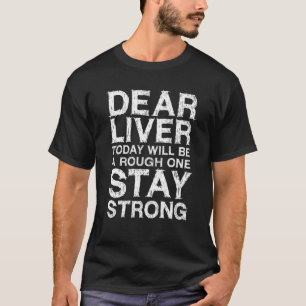 Camiseta Querido Fígado Hoje Será Um Duro Que Ficará For