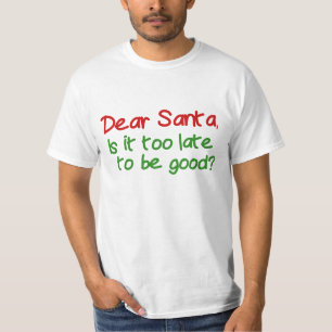 Camiseta Querido Papai Noel É Tarde Demais Para Ser Bom