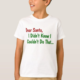 Camiseta Querido Papai Noel, Eu Não Sabia Que Não Podia Faz