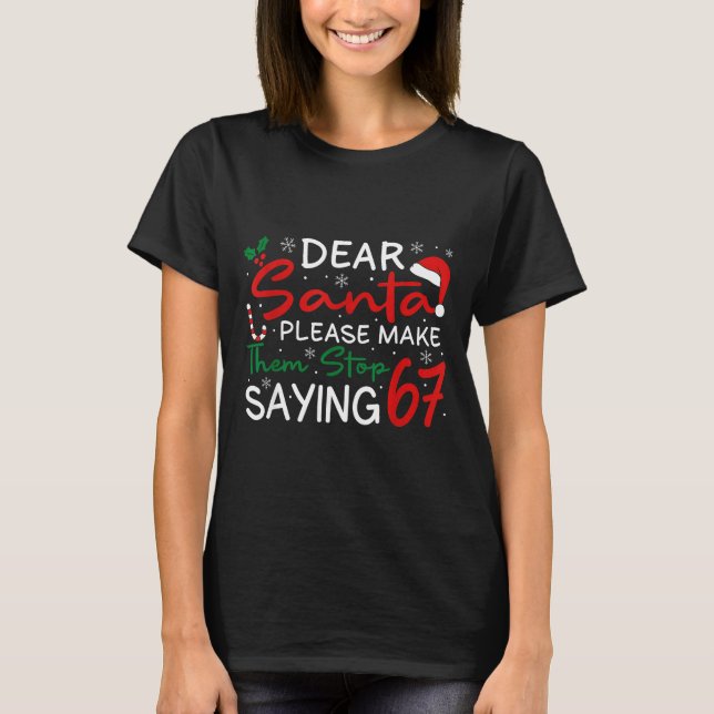Camiseta Querido Papai Noel Faça Eles Parar de Dizer 67 Nat (Frente)