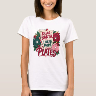 Camiseta Querido Papai Noel, Preciso de Mais Discos de Nata
