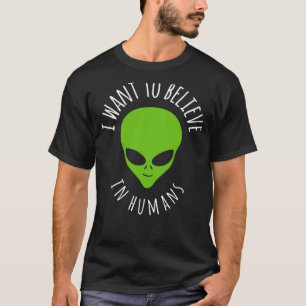 Camiseta Quero acreditar na Alienígena de OVNI Humano