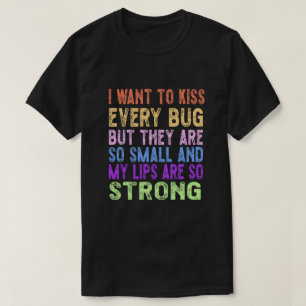 Camiseta Quero beijar cada inseto