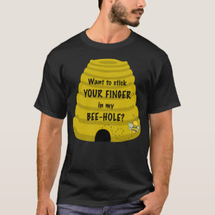 Camiseta Quero enfiar o dedo no meu prêmio Bee-Hole