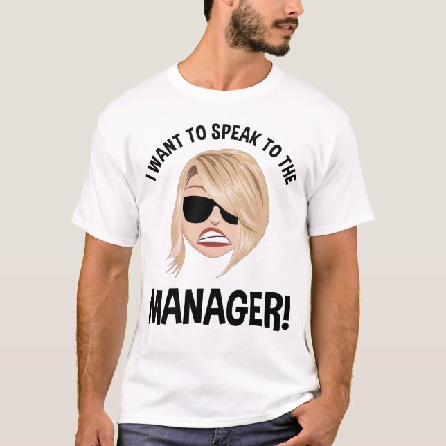 Camiseta Quero Falar Com O Gerente! Karen Meme (Frente)