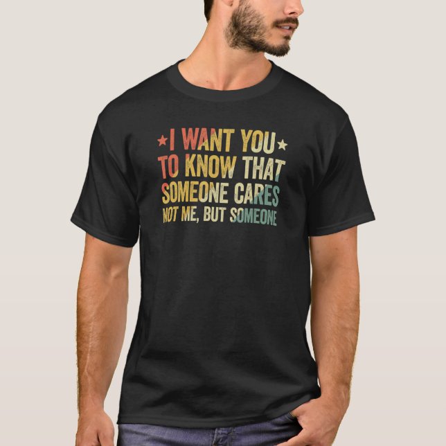 Camiseta Quero Que Saiba Que Alguém Se Preocupa Com 2 (Frente)