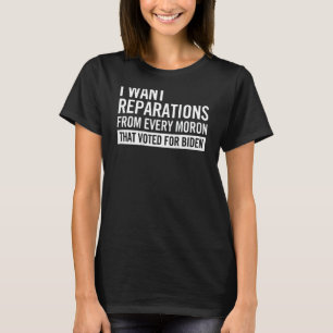 Camiseta Quero Reparações de Todo Mo ron em diante