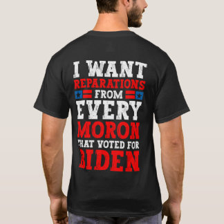 Camiseta Quero reparações de todos os idiotas que votaram a