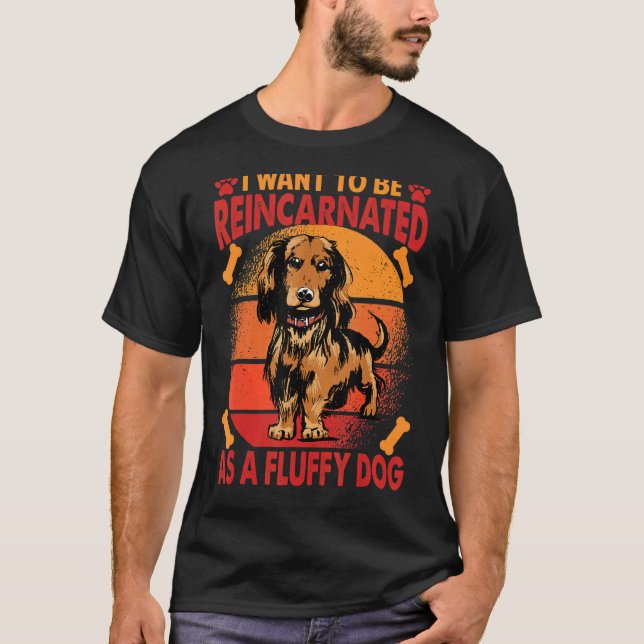 Camiseta Quero Ser Reencarnado Como Um Cão Fluffy 1 (Frente)
