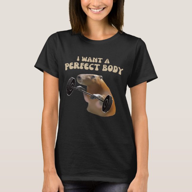 Camiseta Quero Um Corpo Perfeito. Capybara. (Frente)