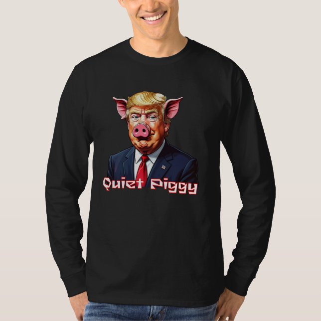 Camiseta Quiet Piggy | Anti-Trump Political Humor (Frente)