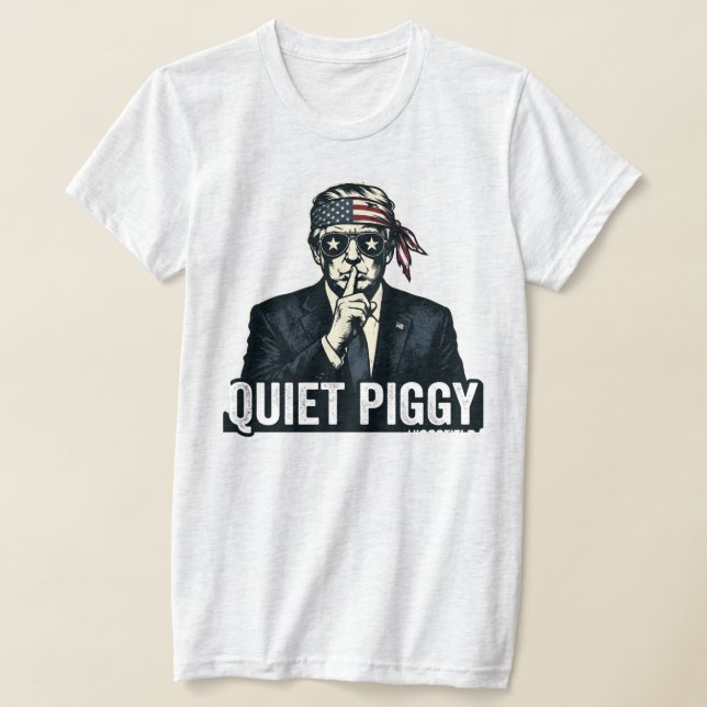 Camiseta Quiet Piggy Political Satire (Postura )