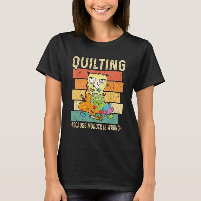 Camiseta Quilting Because Murder Is Wrong Cat (Frente)
