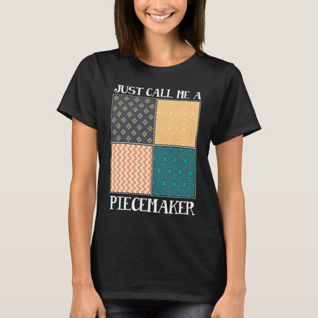 Camiseta Quilting Quilter Seamless call me a piece maker (Frente)