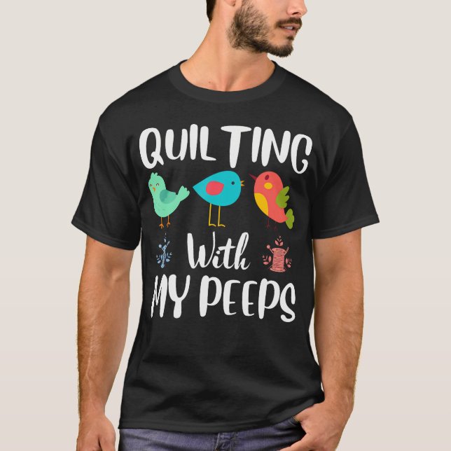 Camiseta Quilting With My Peeps Funny Sewing Quilting Lover (Frente)