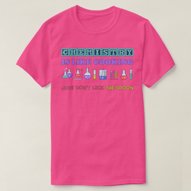 Camiseta química científica engraçada é como cozinhar para  (Frente do Design)