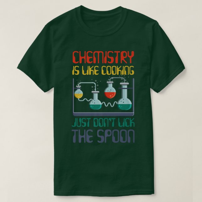 Camiseta química científica engraçada é como cozinhar para  (Frente do Design)