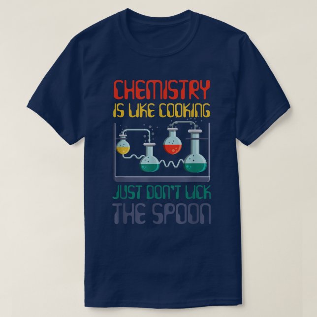 Camiseta química científica engraçada é como cozinhar para  (Frente do Design)
