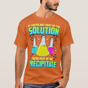 Camiseta Química Científica Se Não Faz Parte Da Solução