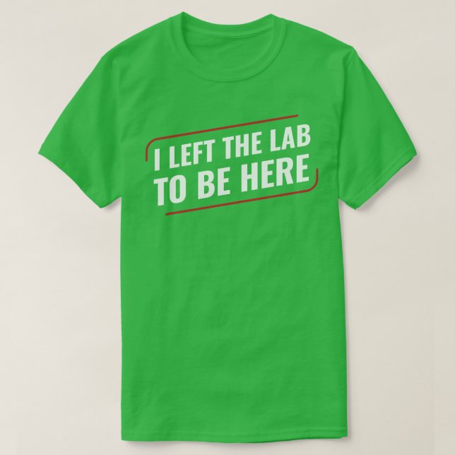 Camiseta Química de Ciência da Química que deixei o laborat (Frente do Design)
