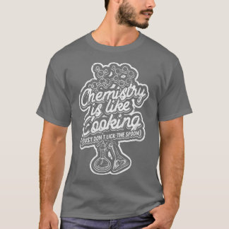 Camiseta Química é como cozinhar (apenas não lamba a colher