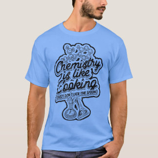 Camiseta Química é como cozinhar (apenas não lamba a colher
