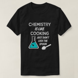Camiseta Química é como cozinhar não lamber colher