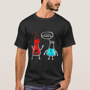 Camiseta Química engraçada do Nerd, acho que você está exag