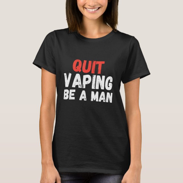 Camiseta Quit Vaping Be A Man (Frente)