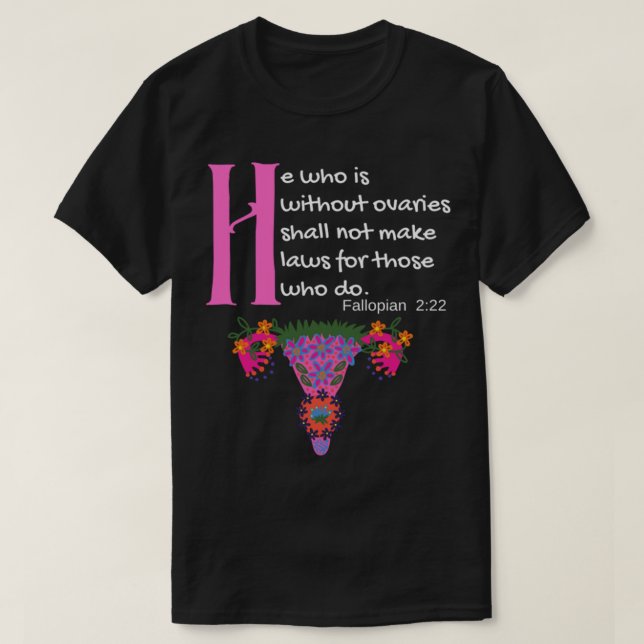 Camiseta _quot_he Que Não Tem Ovários Não Faz Lei (Frente do Design)