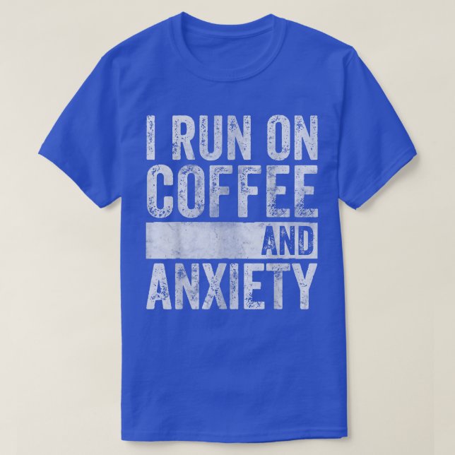 Camiseta Quote About Mental Health  I Run On Coffee And Ani (Frente do Design)