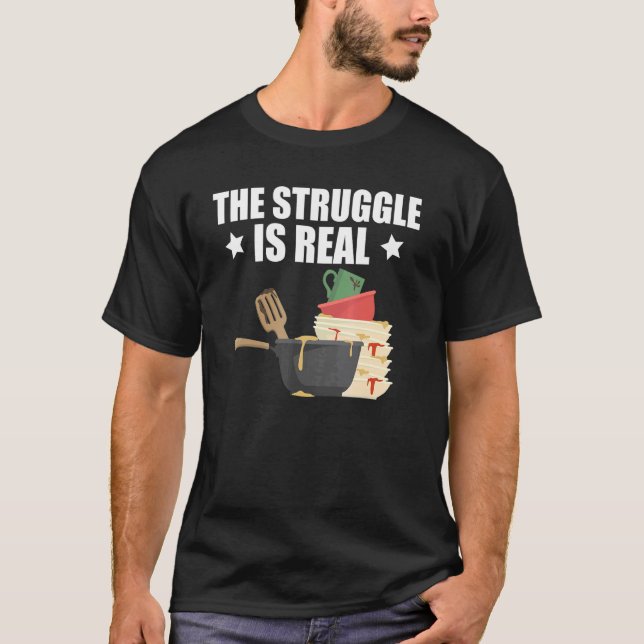 Camiseta Quote Dishwasher The Struggle Is Real (Frente)