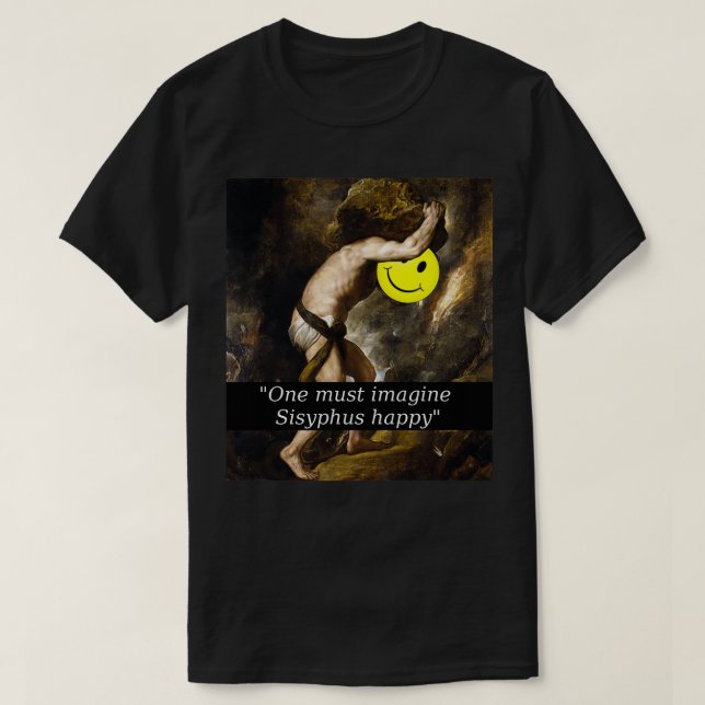 Camiseta quotOne deve imaginar Sisyphus felyquot (Frente do Design)
