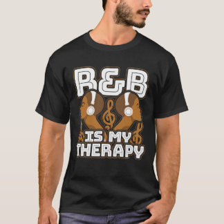 Camiseta R&B Is My Therapy Fro RnB Music Lover