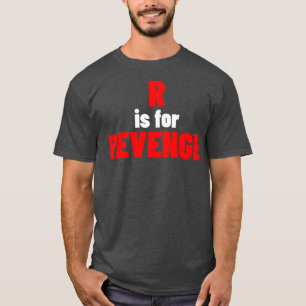 Camiseta R é para vingança sarcástica Engraçada NSFW Rude I