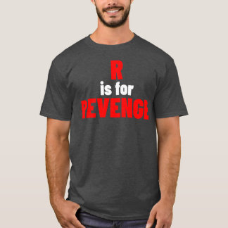 Camiseta R é para vingança sarcástica Engraçada NSFW Rude I