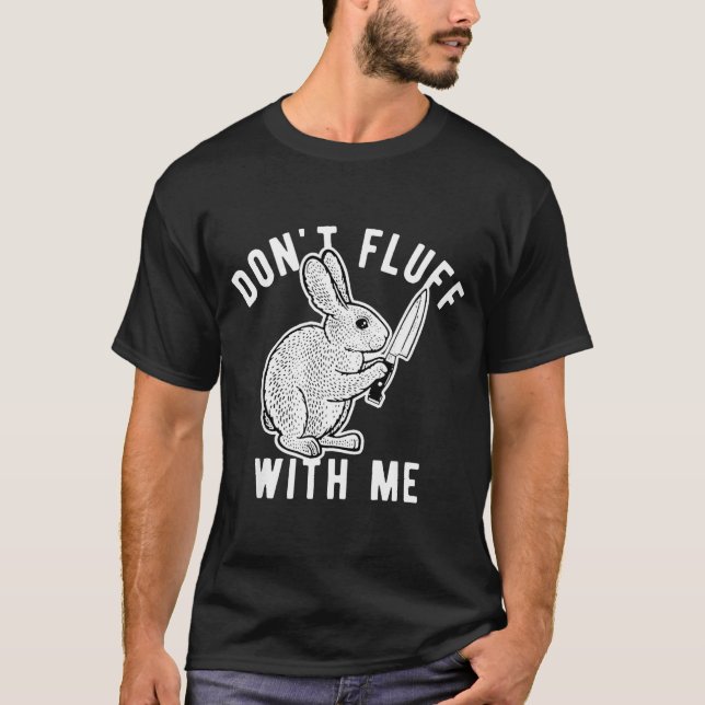 Camiseta Rabbit Don't Fluff With Me  (Frente)