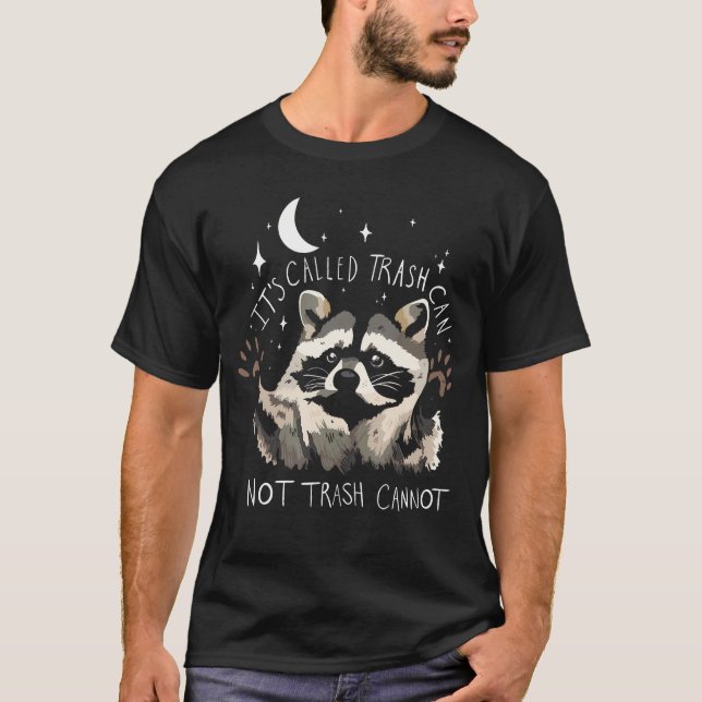 Camiseta Raccoon Engraçado Citação É Chamada Lixo Não Pode  (Frente)