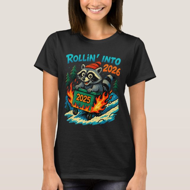 Camiseta Raccoon Rollin Into 2026 Dumpster Fire New Year Me (Frente)