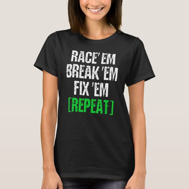 Camiseta Race' Em Break Em Fix Em Repeat Car (Frente)