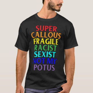 Camiseta Racista caloso super não meu POTUS, humor político