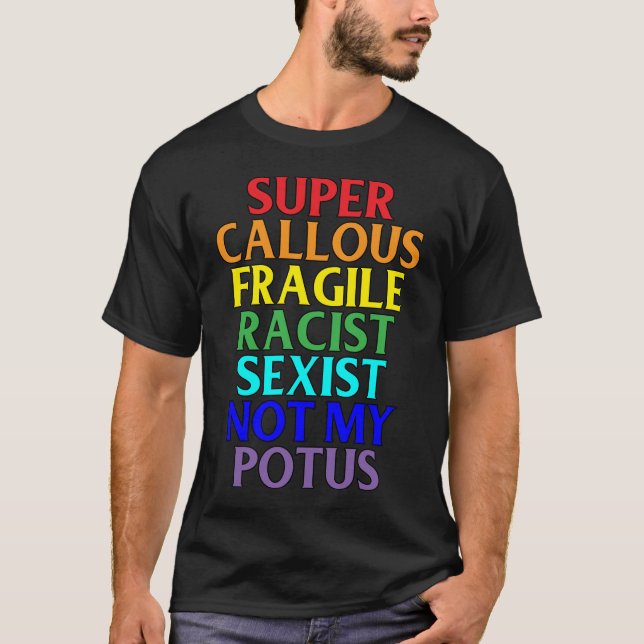 Camiseta Racista caloso super não meu POTUS, humor político (Frente)