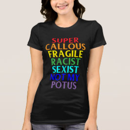 Camiseta Racista caloso super não meu POTUS, humor político