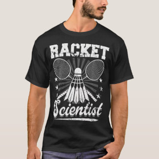 Camiseta Racket Scientist - Badminton Player Athlete Shuttl