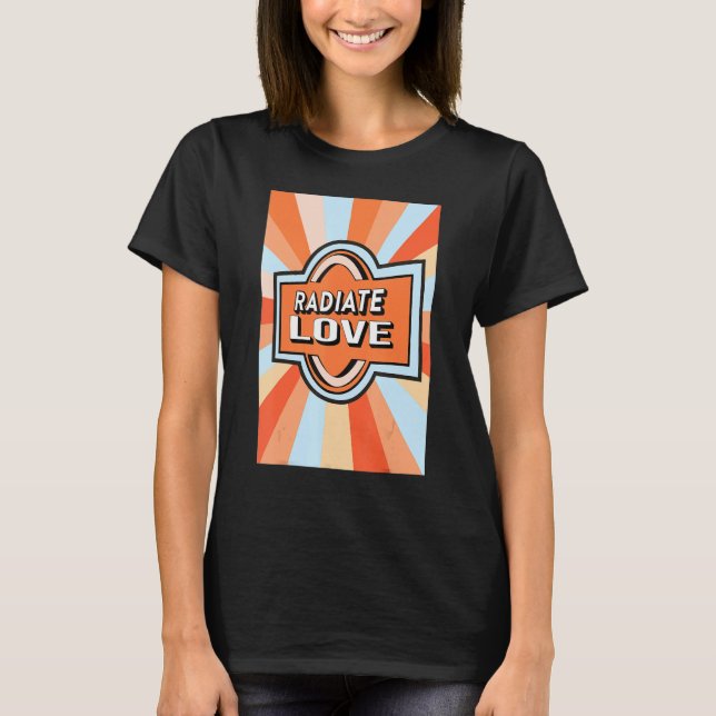 Camiseta Radiate Love rainbow happiness hippies quote 1 (Frente)