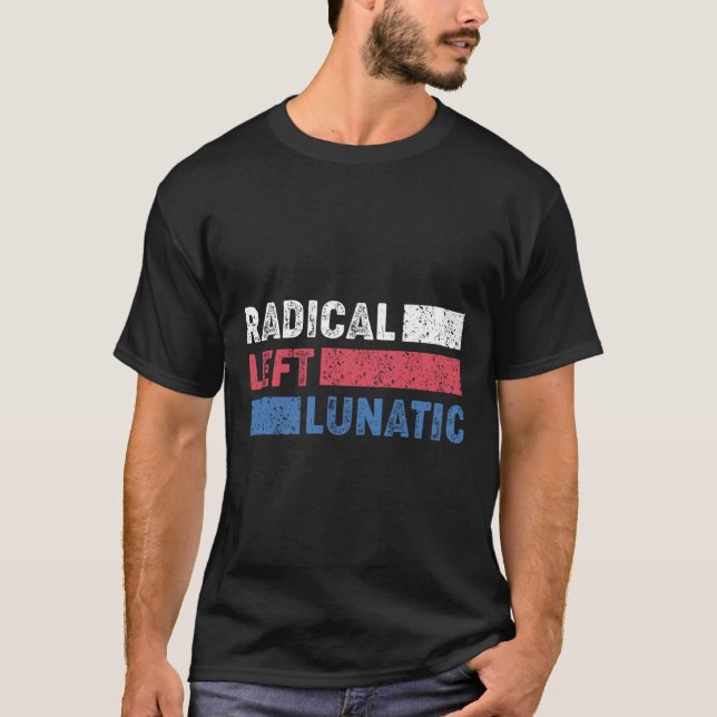 Camiseta Radical Left Lunatic Anti Trump Engraçado Democrat (Frente)