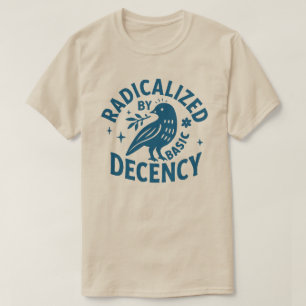 Camiseta Radicalizado pela Decência Básica l Bondade Radica
