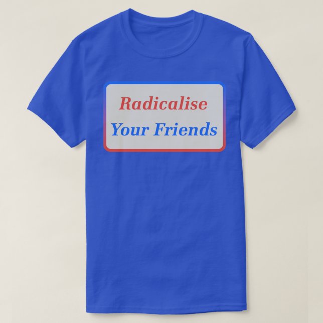 Camiseta Radicalize seus amigos2 (Frente do Design)