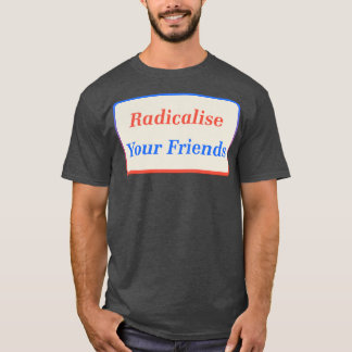 Camiseta Radicalize seus amigos2