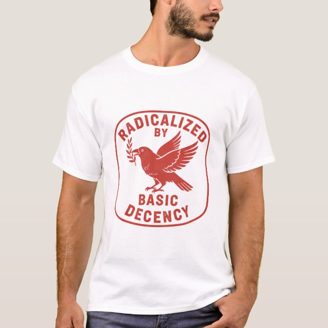 Camiseta Radicalized by Basic Decency | Funny Quote (Frente)